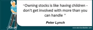 Investing quote by Peter Lynch that owning stocks is like having children